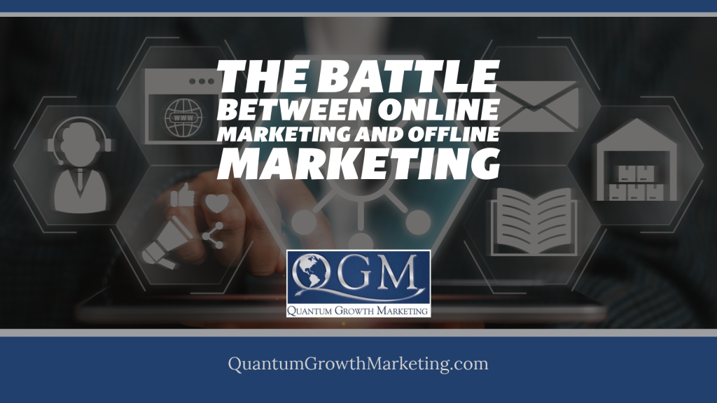 QGM Blog 1.25.22 - The Battle Between Online Marketing and Offline Marketing